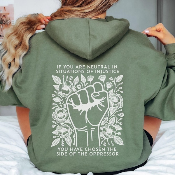 If You Are Neutral In Situations Of Injustice You Have Chosen The Side Of The Oppressor Hoodie, Social Justice Hoodie, Democrat Hoodies