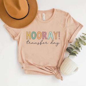 Hooray Transfer Day, IVF Transfer Day Shirt, In Vitro Fertilization T-Shirt, IVF Shirt, IUI Shirt, Ivf Gifts, Infertility Awareness Shirt