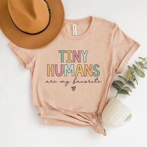 Tiny Humans Are My Favorite, NICU Nurse Shirt, Peds Nurse Shirt, Elementary Teacher Shirts, Daycare Teacher Shirt, Labor and Delivery Nurse