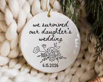 We Survived Our Daughter's Wedding Ornament, Personalized Parents Of The Bride Gift, Mother of the Bride Ornament, MOB Wedding Date Keepsake