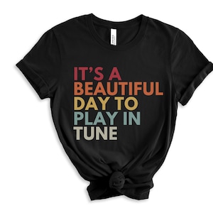 It&#39;s A Beautiful Day To Play In Tune, Band Director Shirt, Marching Band Shirt, Orchestra Teacher, Band Conductor Gift, Back To School 2023