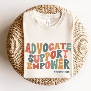 Advocate Support Empower Shirt, Lactation Consultant Shirt, Lactation Consultant Gift, Lactation Counselor Shirt, Breastfeeding Coach Tee