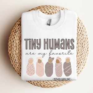 Tiny Humans Are My Favorite Sweatshirt, Mother-Baby Unit Sweatshirt, Mother Baby Nurse Sweatshirts, MBU Crewneck, Mother-Baby RN Gifts