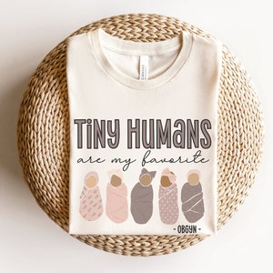 Tiny Humans Are My Favorite, OBGYN Shirt,  Obstetrics Gynecologist Shirt, OB/GYN Shirt, Obgyn Gift, Baby Doctor Shirts, Labor Md Shirts
