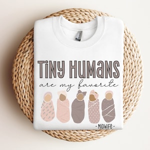 Tiny Humans Are My Favorite Sweatshirt, Midwife Sweatshirt, Midwife Thank You Gift, Midwifery Crewneck, Midwives Sweatshirt, Baby Delivery