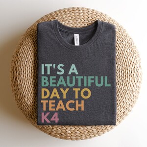 It's A Beautiful Day To Teach K4 Shirt, K4 Teacher Shirt, K4 Teaching Gift, Back To School 2023 Shirt, Teaching Team Shirts, PreK Team Tees