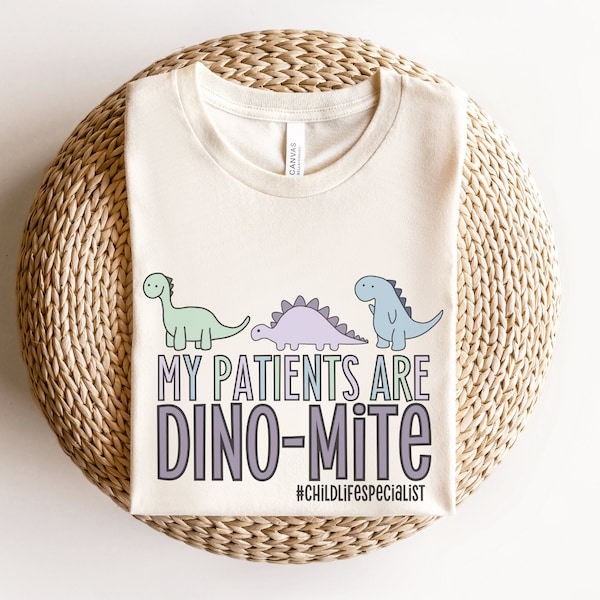 My Patients Are Dino-mite, Child Life Specialist Shirt, Child Life Specialist Gift, CLS Shirt, Child Life Therapist, Healthcare Shirt