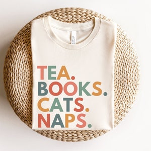 Tea Books Cats Naps, Read Shirt, Bookstagram Shirt, Bookish Gifts, Reading Teacher Shirt, Bookworm Clothing, Books and Cats Shirt, Funny Natural