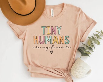 Tiny Humans Are My Favorite, NICU Nurse Shirt, Peds Nurse Shirt, Elementary Teacher Shirts, Daycare Teacher Shirt, Labor and Delivery Nurse