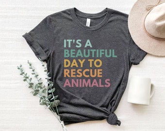 It's A Beautiful Day To Rescue Animals, Animal Rescue Shirt, Pet Adoption Tshirt, Rescue Adopt Foster Shirt, Dog Mom Shirt, Fur Mama Tee