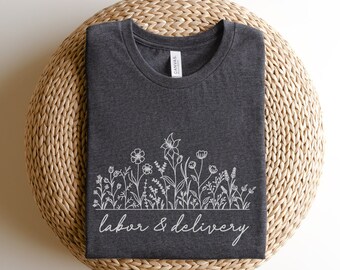 Floral L&D Shirt, Labor And Delivery Nurse Shirt, Labor and Delivery Shirt, Labor Tech Clothing, Labor and Delivery Flower Shirt, OB RN Tee