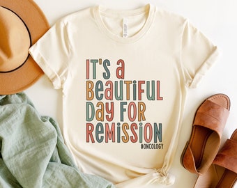 It's A Beautiful Day For Remission, Oncology Nurse Shirt, Oncologist Shirt, Cancer Care Nurse Tshirt, Oncology Squad, Nursing Team Clothing