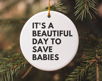 It's A Beautiful Day To Save Babies, NICU Nurse Ornament, NICU Nurse Christmas Gift, Neonatal Nurse Practitioner Gifts, Neonatologist Gift