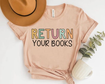 Return Your Books Shirt, Library Shirt, Librarian Shirt, End Of School Year, Elementary School, Reading Teacher Shirt, School Librarian Gift