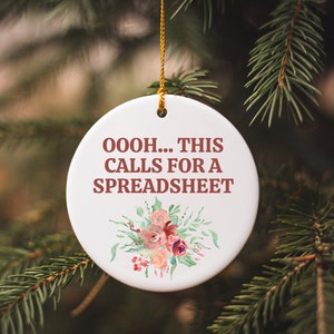 Oooh... This Calls For A Spreadsheet, Spreadsheet Ornament, Accountant Ornament, CPA Christmas Ornament, Coworker Ornament,  Secret Santa