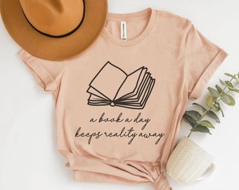 A Book A Day Keeps Reality Away, Bookish Shirt, Funny Librarian Shirt, Literature Shirt, Book Lover Shirt, Bookworm Gifts, Reading Teacher