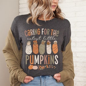 Caring For The Cutest Little Pumpkins, Fall NICU Shirt, Labor and Delivery Thanksgiving Shirt, Midwife Shirts, Doula Shirt, OB Nurses Tee