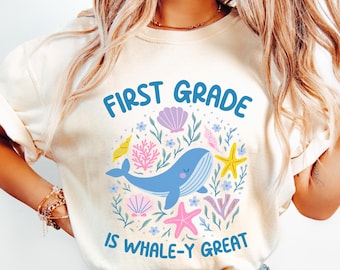 First Grade Is Whale-y Great Shirt, Comfort Colors Teacher Shirt, Ocean Teacher Shirt, First Grade Teacher Shirt, Sea Theme Shirt, 1st Grade