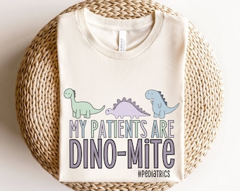 My Patients Are Dino-mite, Pediatric Nurse Shirt, Pediatrics Shirt, Peds Nurse Gift, Dinosaur Nurse Shirt, Peds Nurse Shirt, Cute RN Apparel