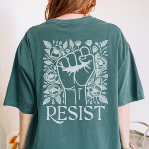 Resist Shirt, Comfort Colors® Shirt, Resistance Shirt, Progressive Shirts, Women&#39;s Rights Shirt, Human Rights Shirt, Floral Feminist Shirts