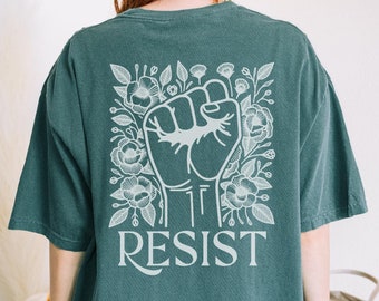 Resist Shirt, Comfort Colors® Shirt, Resistance Shirt, Progressive Shirts, Women's Rights Shirt, Human Rights Shirt, Floral Feminist Shirts