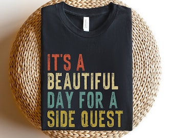 It's A Beautiful Day For A Side Quest, Gamer Shirt, PC Gaming Shirt, Nerdy Shirt For Men, Dungeon Shirt, MMO T-Shirt, Funny Role Player Tee