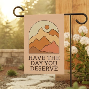 Have The Day You Deserve, Sarcastic Garden Flag, Snarky Garden Flag, Funny Yard Flag, Sarcasm Gift, Demotivational Home Banner, Summer Flags