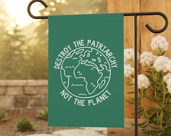 Destroy The Patriarchy Not The Planet, Activist Garden Flag, Feminist Garden Flag, Climate Change Garden Flag, Environmentalist Gift