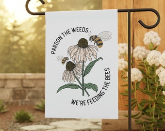 Pardon The Weeds We're Feeding The Bees,  Bee Garden Flag, Environmental Gifts, Save The Planet, Earth Day Yard Flags, Summer Garden Flags