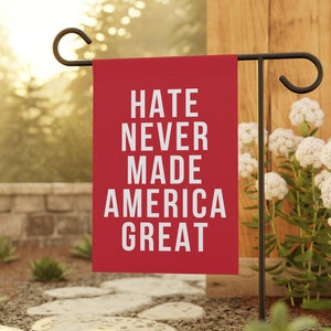 Hate Never Made America Great Garden Flag, Democrat Garden Flag, Leftist Garden Flag, Anti-Maga Garden Flag, Liberal Garden Flag, FDT Flags