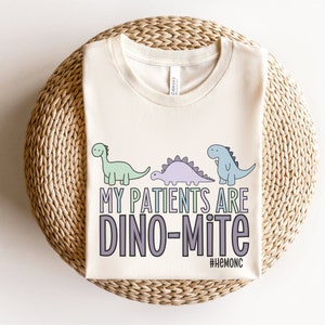 My Patients Are Dino-mite, Pediatric Nurse Shirt, Peds Oncology Nurse Shirt, Hematology Oncology Nurse Shirt, Hemonc Nurses Tee, Pediatrics
