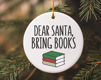 Dear Santa Bring Books, Bookish Ornament, Book Lover Gift, Reading Christmas Ornament, Funny Book Ornament, Librarian Ornament, Reader Gifts