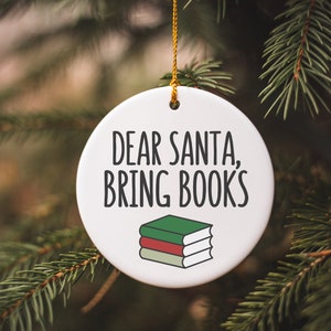 Dear Santa Bring Books, Bookish Ornament, Book Lover Gift, Reading Christmas Ornament, Funny Book Ornament, Librarian Ornament, Reader Gifts