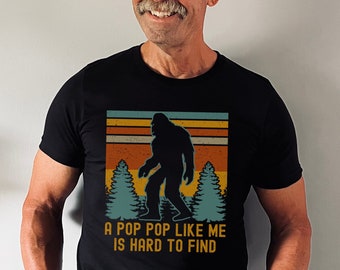 A Pop Pop Like Me Is Hard To Find, Pop Pop Shirt, Bigfoot Shirt For Men, Funny Father's Day Shirt, Legendary Grandpa Shirt, Pop Pop Gifts