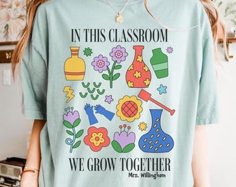 In This Classroom We Grow Together Shirt, Comfort Colors Teacher Shirt, Garden Theme Teaching Shirt, Personalized Teacher Shirt, Flower Tee