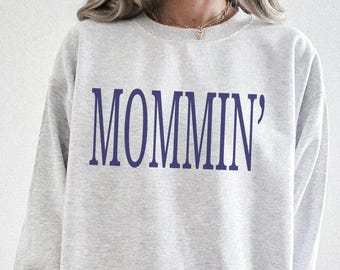 Mommin Sweatshirt, Mom Life Sweatshirt, Trendy Mother's Day Gift, Motherhood Sweatshirt, Mama Sweatshirt, Funny New Mother Sweatshirts
