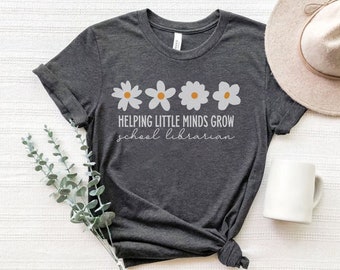 Helping Little Minds Grow Shirt, School Librarian Shirt, Back To School 2024, Library Shirt, School Librarian Gift, Daisies Shirt, Daisy Tee