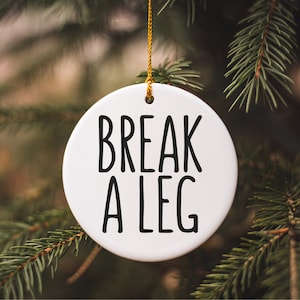 Break A Leg Ornament, Theatre Ornament, Drama Teacher Ornament, Acting Ornament, Actress Gift, Funny Theater Ornaments, Performing Arts Gift