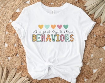 It's A Good Day To Shape Behaviors, ABA Shirts,Behaorial Analyst Shirt, Sped Teacher Shirt, Aba Therapist Gift, Para Shirt, Behavioral Shirt