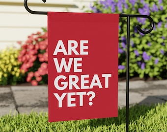 Are We Great Yet Garden Flag, Anti-Trump Garden Flag, Leftist Yard Flag, Anti-Racist Flag, Democrat Flag, Anti-Maga Yard Flag, Liberal Gift