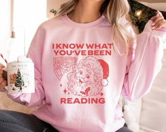 I Know What You've Been Reading Sweatshirt, Reading Christmas Sweatshirt, Smut Sweatshirt, Romance Reader Sweatshirt, Book Sweatshirts