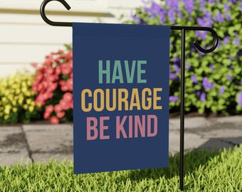 Have Courage Be Kind Garden Flag, Positive Garden Flags, Kindness Yard Flag, Mental Health Home Flag, Inclusive Flag, Activist Flag