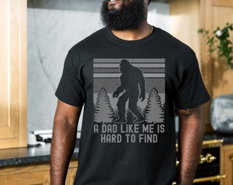 A Dad Like Me Is Hard To Find, Bigfoot Shirt For Men, Funny Father's Day Shirt, Sasquatch Shirt, Squatchy Dad, Bigfoot Dad, Dad Gag Gifts