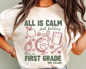 All Is Calm Just Kidding This Is First Grade, First Grade Teacher Christmas Shirts, 1st Grade Crew Team Shirt, First Grade Holiday Group Tee