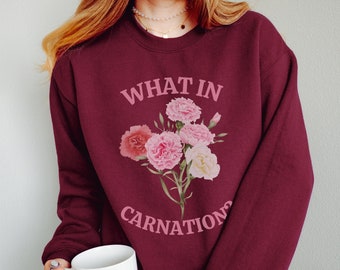 Qué hay en la sudadera de clavel, sudadera de floristería, regalo de arreglador de flores, cuello redondo de juego de palabras de flores divertido, sudaderas de jardinero, cuellos de tripulación de jardinería