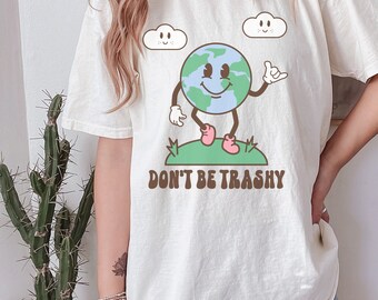 Comfort Colors® Shirt, Don't Be Trashy Shirt, Retro Earth Day Shirt, Climate Change Shirt, Environmental Shirt, Save Our Planet Gift