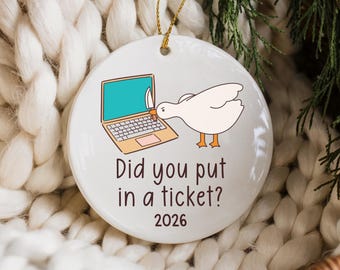 Did You Put In A Ticket Ornament, Funny IT Ornament, Coworker Christmas Gifts, Software Development Ornament, Goose Information Technology