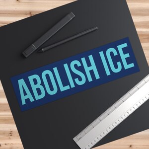 Abolish ICE Bumper Sticker, Anti-ICE Car Magnet, Resistance Bumper Sticker, Democrat Decal, Leftist Bumper Sticker, Pro Immigration Magnet image 4