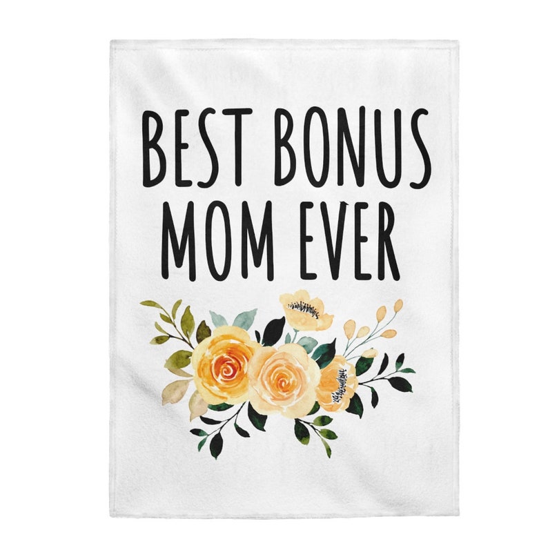 May include: White background with black text that reads "Best Bonus Mom Ever".  Yellow and orange watercolor flowers with green leaves are below the text.