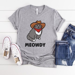 Meowdy Shirt, Cowboy Cat Shirt, Cat Meme Shirt, Cat Pun, Cute Country Shirts, Funny Texas Shirt, Howdy Shirt, Western Cat Shirt, Unisex Fit